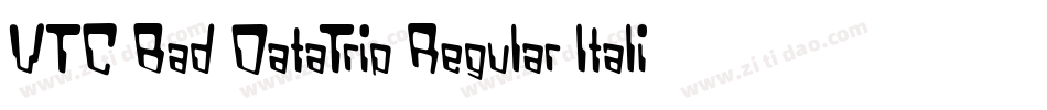 VTC Bad DataTrip Regular Italic字体转换